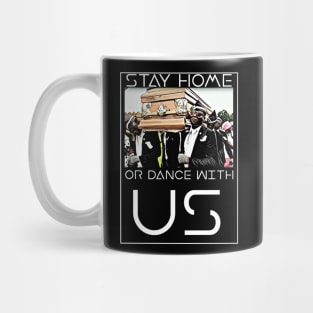 Stay Home or Dance with us Coffin Meme Mug